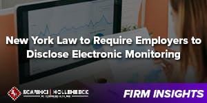 New York Law to Require Employers to Disclose Electronic Monitoring