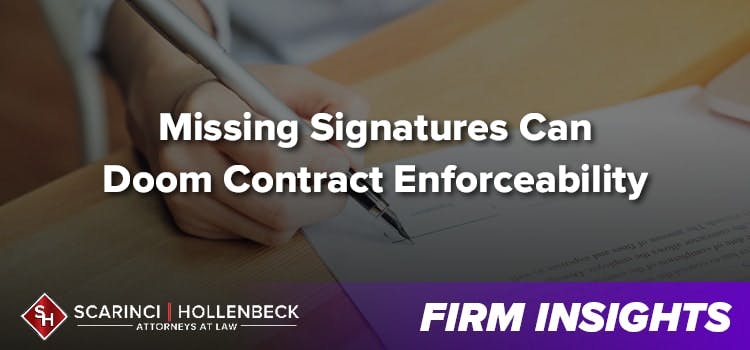 Missing Signatures Can Doom Contract Enforceability