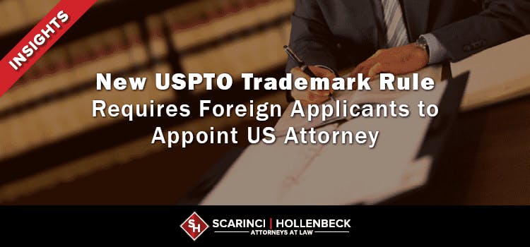 New USPTO Trademark Rule Requires Foreign Applicants to Appoint US Attorney
