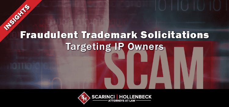 Fraudulent Trademark Solicitations Still Targeting IP Owners