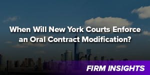 When Will NY Courts Enforce an Oral Contract Modification?