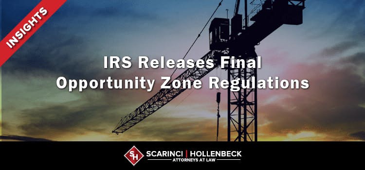 IRS Releases Final Opportunity Zone Regulations