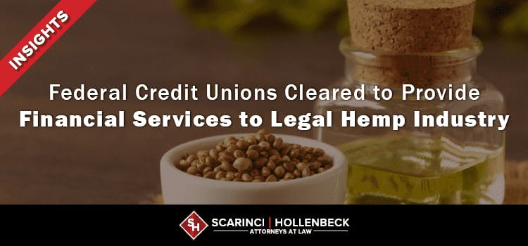 Federal Credit Unions Cleared to Provide Financial Services to Legal Hemp Industry