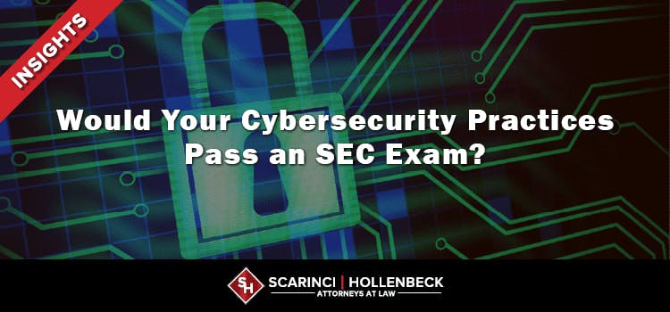 Would Your Cybersecurity Practices Pass an SEC Exam?