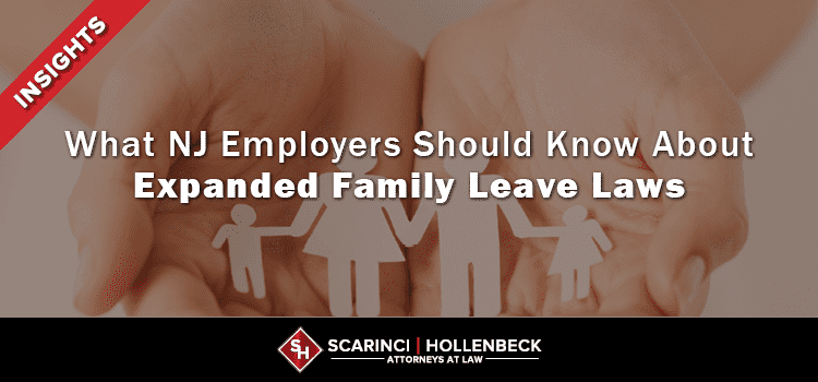 What New Jersey Employers Should Know About Expanded Family Leave Laws