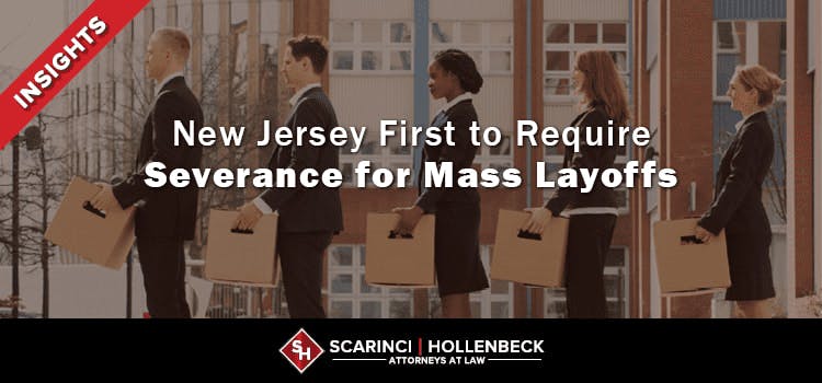 New Jersey First to Require Severance for Mass Layoffs