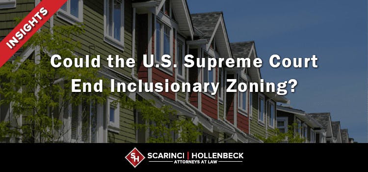 Could the U.S. Supreme Court End Inclusionary Zoning?