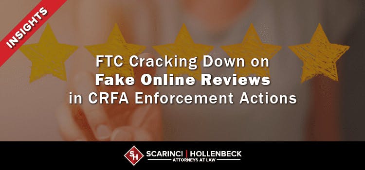 FTC Cracking Down on Fake Online Reviews in CRFA Enforcement Actions