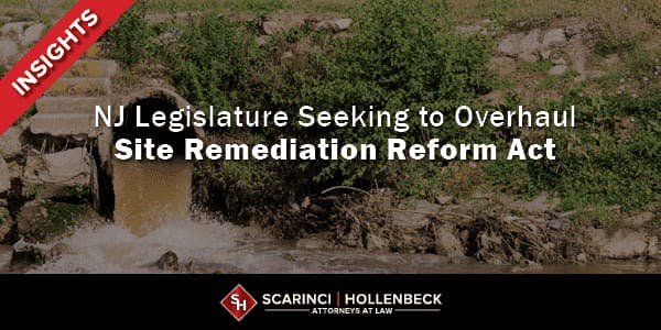 NJ Legislature Seeking to Overhaul Site Remediation Reform Act
