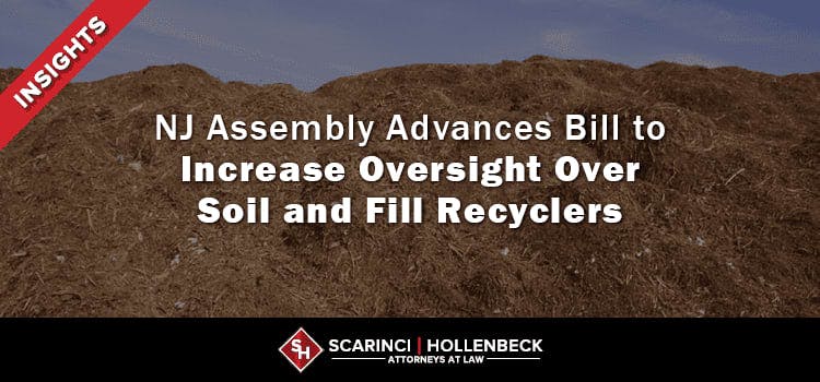 NJ Assembly Advances Bill to Increase Oversight Over Soil and Fill Recyclers