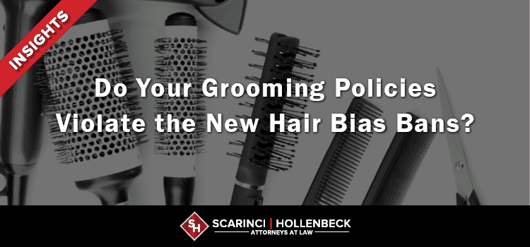 Do Your Grooming Policies Violate the New Hair Bias Bans?