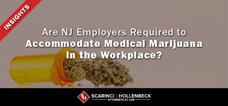 Are NJ Employers Required to Accommodate Medical Marijuana in the Workplace?