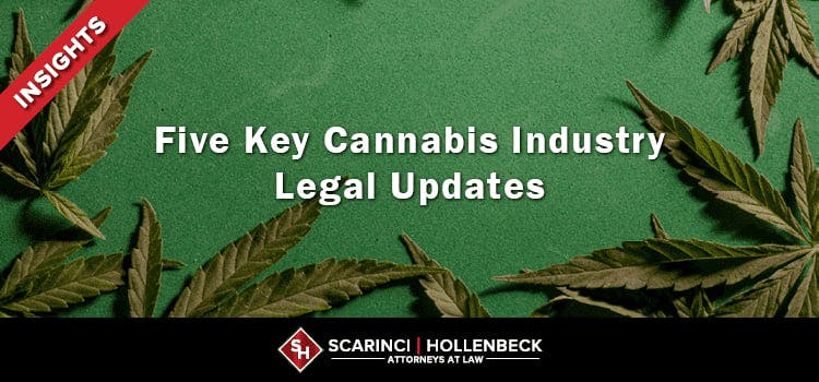 Five Key Cannabis Industry Legal Updates