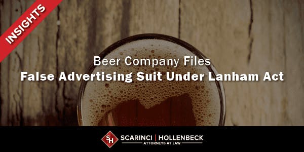 Beer Company Files False Advertising Lawsuit Under Lanham Act