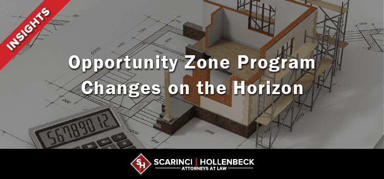 Opportunity Zone Program Changes on the Horizon