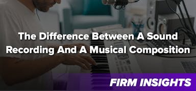 The Difference Between A Sound Recording And A Musical Composition