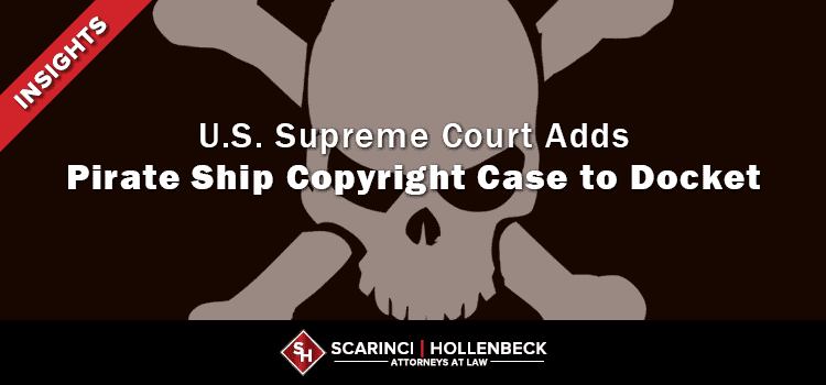 SCOTUS Adds Pirate Ship Copyright Case to Docket