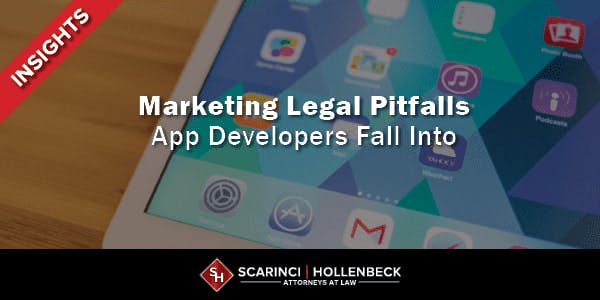 Marketing Legal Pitfalls App Developers Fall Into