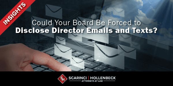 Could Your Board Be Forced to Disclose Director Emails and Texts?