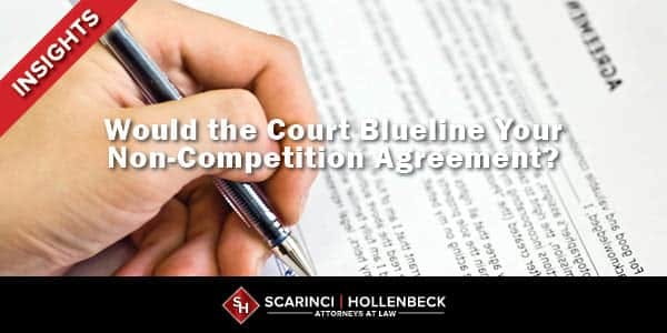Would the Court Blueline Your Non-Competition Agreement?