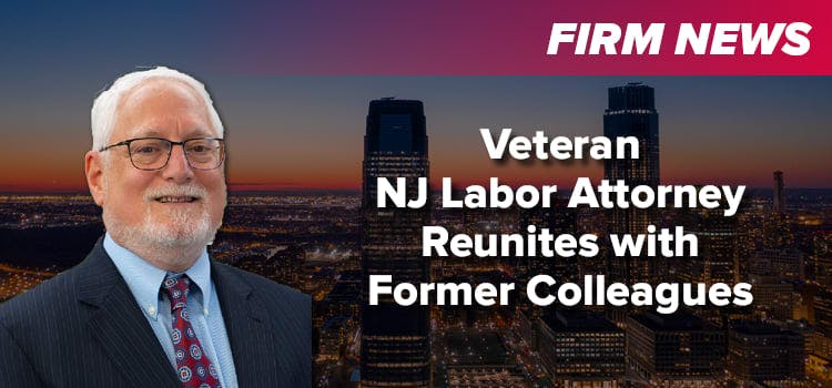 Veteran New Jersey Labor Attorney Reunites with Former Partners
