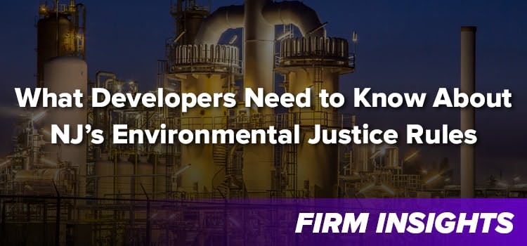 What Developers Need to Know About NJ’s Environmental Justice Rules