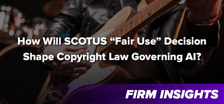 How Will The Latest “Fair Use” Decision Shape Copyright Law Governing Artificial Intelligence?