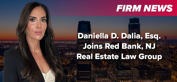Scarinci’s Red Bank, NJ Office Welcomes the Addition of Attorney Daniella D. Dalia