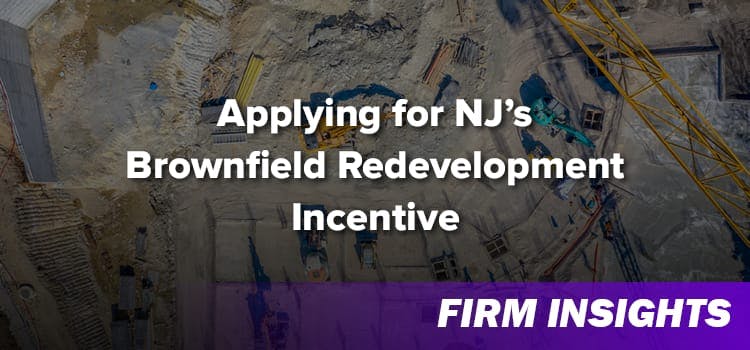 The New Jersey Economic Development Authority (NJEDA) is currently accepting applications for the Brownfield Redevelopment Incentive...