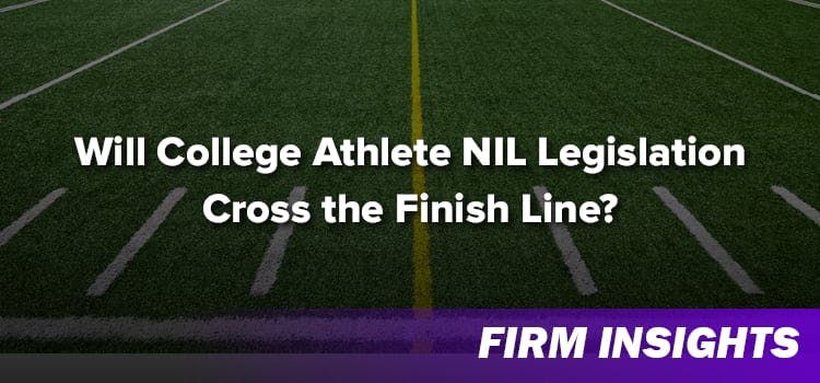 Will College Athlete NIL Legislation Cross the Finish Line?