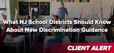 What NJ School Districts Should Know About New Federal and State Discrimination Guidance