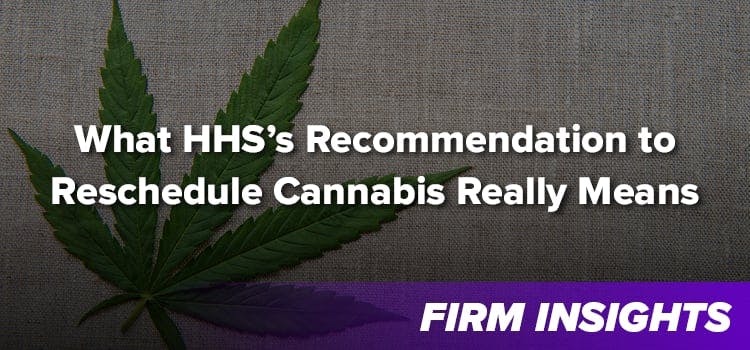 What HHS’s Recommendation to Reschedule Cannabis Really Means