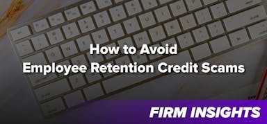 How to Avoid Employee Retention Credit Scams