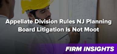 Appellate Division Rules NJ Planning Board Litigation Is Not Moot