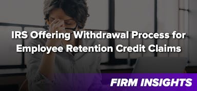 IRS Offering Withdrawal Process for Employee Retention Credit Claims