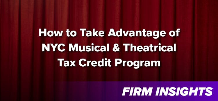 How to Take Advantage of the New York City Musical and Theatrical Tax Credit Program