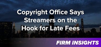Copyright Office Says Streamers on the Hook for Late Fees