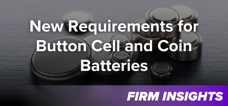 New Requirements for Button Cell and Coin Batteries