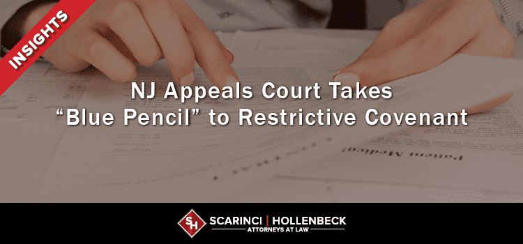 NJ Appeals Court Takes “Blue Pencil” to Restrictive Covenant