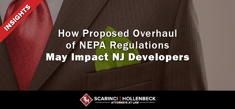 How CEQ’s Proposed Overhaul of NEPA Regulations May Impact NJ Developers