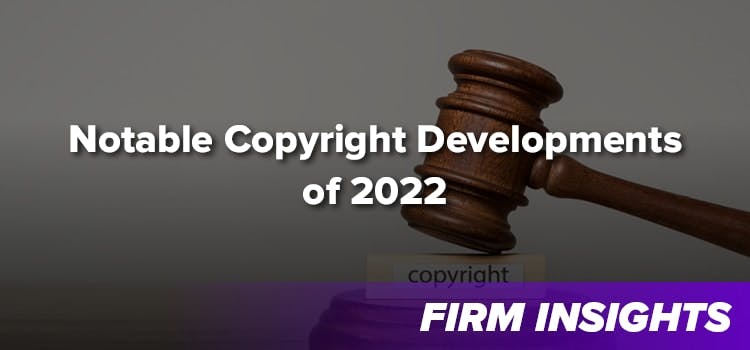 Notable Copyright Developments of 2022