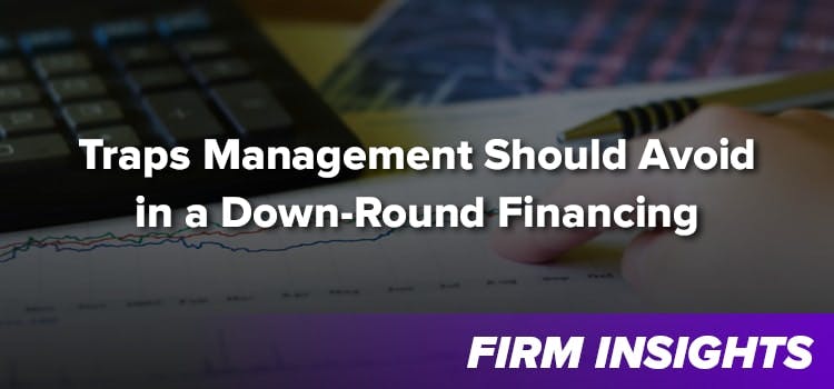 Traps Management Should Avoid in a Down-Round Financing
