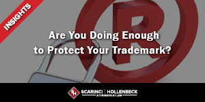Are You Doing Enough to Protect Your Trademark?
