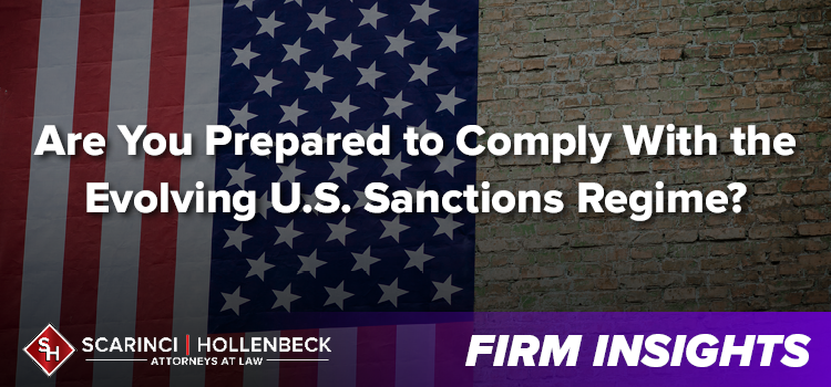 Are You Prepared to Comply With the Evolving U.S. Sanctions Regime?