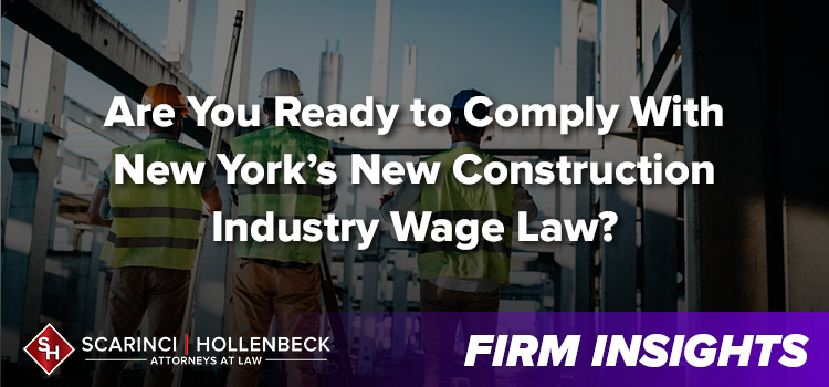 Are You Ready to Comply With New York’s New Construction Industry Wage Law?