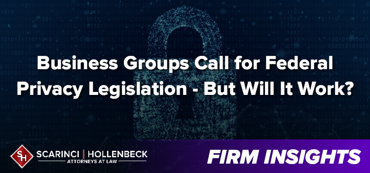 Business Groups Call for Federal Privacy Legislation, But Will It Work?