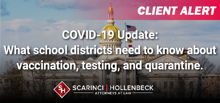 COVID-19 Update: What School Districts Need to Know About Vaccination, Testing, & Quarantine
