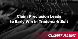 Claim Preclusion Leads to Early Win in Trademark Suit