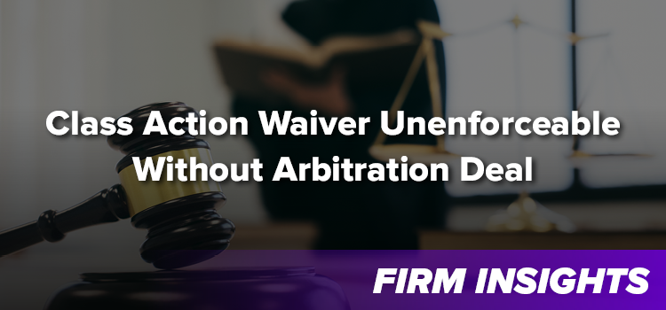 NJ Appeals Court Deems Class Action Waiver Unenforceable Without Arbitration Deal 