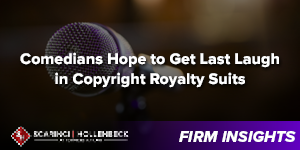 Comedians Hope to Get Last Laugh in Copyright Royalty Suits